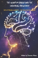 The Quantum Brain and the Universal Frequency: Path of personal awareness – The revolution of your life B0FM3TBSZC Book Cover