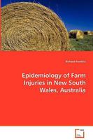 Epidemiology of Farm Injuries in New South Wales, Australia 3639064925 Book Cover