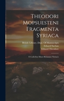 Theodori Mopsuesteni Fragmenta Syriaca: E Codicibus Musei Britannici Nitriacis 1021692972 Book Cover