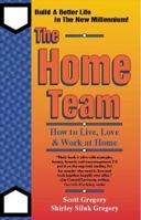 The Home Team: How Couples Can Make a Life and a Living by Working at Home 1889438324 Book Cover