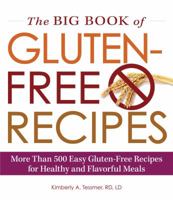 The Big Book of Gluten-Free Recipes: More Than 500 Easy Gluten-Free Recipes for Healthy and Flavorful Meals 1440562393 Book Cover