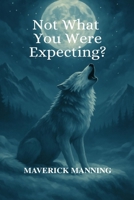 Not What You Were Expecting? 1968517057 Book Cover