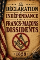 La Déclaration d’indépendance des francs-maçons dissidents (French Edition) B0GHS9YBKQ Book Cover