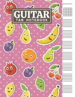 Guitar Tab Notebook: Blank 6 Strings Chord Diagrams & Tablature Music Sheets with Cartoon Fruits Themed Cover Design B083XVJD15 Book Cover