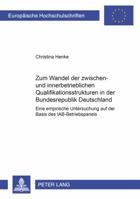 Zum Wandel Der Zwischen- Und Innerbetrieblichen Qualifikationsstrukturen in Der Bundesrepublik Deutschland: Eine Empirische Untersuchung Auf Der Basis 3631524986 Book Cover
