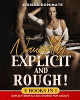 Naughty, Explicit and ROUGH! (4 Books in 1): Explicit Erotica Sex Stories for Adults 1801202478 Book Cover