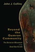 Beyond the Qumran Community: The Sectarian Movement of the Dead Sea Scrolls 0802828876 Book Cover