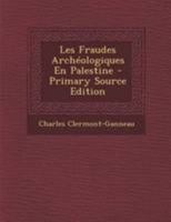 Les Fraudes Archéologiques En Palestine 1145157041 Book Cover