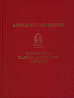 Appearance and Essence: Refinements of Classical Architecture - Curvature : Proceedings of the Second Williams Symposium on Classical Architecture Held ... University of (University Museum Monograph) 0924171766 Book Cover