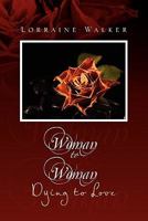 Woman to Woman: Dying to Love 1456898388 Book Cover
