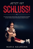 Jetzt ist Schluss!: Die Angst selbst bewältigen. Der umfassende Ratgeber zu den Themen Angststörungen & Panikattacken B08VV59FVT Book Cover