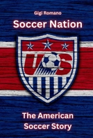 Soccer Nation: The American Soccer Story 1763801896 Book Cover