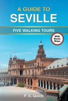 A Guide to Seville: Five Walking Tours (Walking Tour Guides Book 3) 1785386484 Book Cover