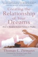 Creating the Relationship of Your Dreams : How to Manifest It from Fantasy to Reality 1734770651 Book Cover