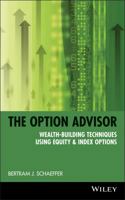 The Option Advisor: Wealth-Building Techniques Using Equity & Index Options (A Marketplace Book) 0471185396 Book Cover