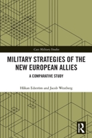 Military Strategies of the New European Allies: A Comparative Study 1032286954 Book Cover