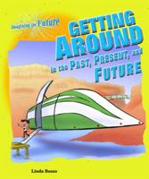 Getting Around in the Past, Present, and Future 0766034372 Book Cover