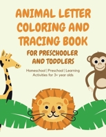 ANIMAL Letter Coloring and Tracing Book for Preschooler and Toddlers - Homeschool - Preschool - Learning Activities for 3+ year olds B08RB6LHDK Book Cover