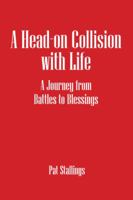 A Head-on Collision with Life: A Journey from Battles to Blessings 1432746707 Book Cover