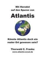 Mit Herodot auf den Spuren von Atlantis: Könnte Atlantis doch ein realer Ort gewesen sein? 3741255645 Book Cover