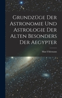Grundzüge Der Astronomie Und Astrologie Der Alten Besonders Der Aegypter 1017580928 Book Cover