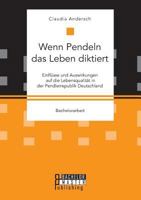 Wenn Pendeln das Leben diktiert. Einflüsse und Auswirkungen auf die Lebensqualität in der Pendlerrepublik Deutschland 3959930607 Book Cover