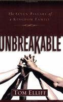 Unbreakable: The Seven Pillars of a Kingdom Family 0805427597 Book Cover