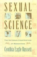 Sexual Science: The Victorian Constuction of Womanhood 0674802918 Book Cover