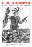 Before the Shining Path: Politics in Rural Ayacucho, 1895-1980 0804770948 Book Cover