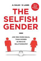 The Selfish Gender: Are Men More Equal than Women in Private Relationships? 1480116149 Book Cover