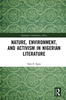 Nature, Environment, and Activism in Nigerian Literature 103223766X Book Cover