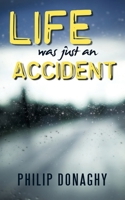 Life Was Just an Accident 1450201571 Book Cover