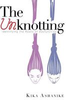 The Unknotting: Identifying the Roots of Dysfunction 1527212858 Book Cover