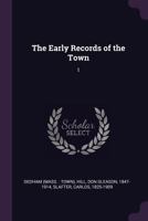 The Early Records of the Town: 1 1378285506 Book Cover