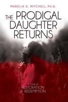 The Prodigal Daughter Returns: A Song of Restoration and Redemption 1733611800 Book Cover