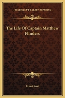 The Life of Matthew Flinders 935297025X Book Cover