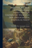 Arbeiten aus dem Zoologischen Instituten der Universität Wien und der Zoologischen Station in Triest 1022117521 Book Cover