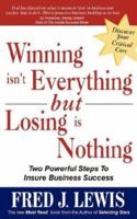 Winning Isn't Everything But Losing Is Nothing 1932196900 Book Cover