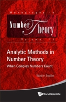 Analytic Methods in Number Theory: When Complex Numbers Count 9811279314 Book Cover
