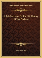 A Brief Account Of The Life History Of The Pilchard 1432582534 Book Cover
