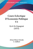 Cours Eclectique D'Economie Politique V3: Ecrit En Espagnol (1833) 1168128463 Book Cover