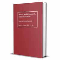 The U.S. Wealth Transfer Tax and the Non-Citizen: Cases and Course Materials 0988218356 Book Cover