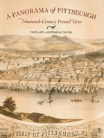 A Panorama of Pittsburgh: Nineteenth-Century Printed Views 082296015X Book Cover