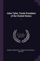 John Tyler, Tenth President of the United States;: 1 1378016548 Book Cover