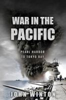War in the Pacific: Pearl Harbor to Tokyo Bay 0831793007 Book Cover