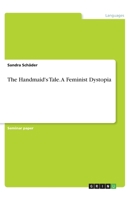 The Handmaid's Tale. A Feminist Dystopia 3668796572 Book Cover