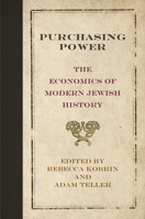 Purchasing Power: The Economics of Modern Jewish History 0812247302 Book Cover