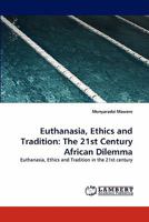 Euthanasia, Ethics and Tradition: The 21st Century African Dilemma 3843385645 Book Cover