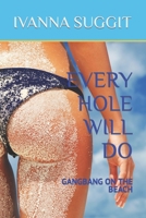 EVERY HOLE WILL DO: GANGBANG ON THE BEACH B09TF6S98T Book Cover