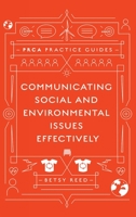 Communicating Social and Environmental Issues Effectively (Prca Practice Guides) 1838674683 Book Cover